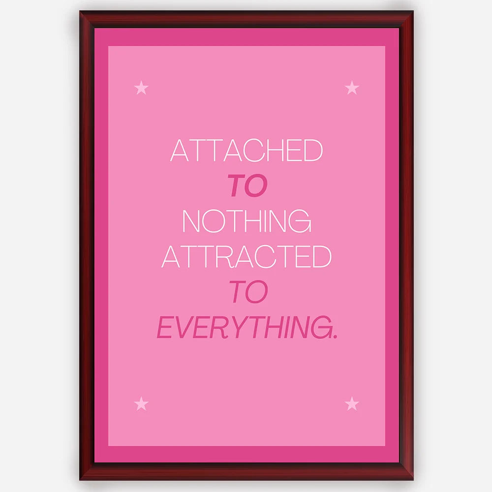 Attached to Nothing, Attracted to Everything - Wall Art A3 Size (297 x 420 mm)