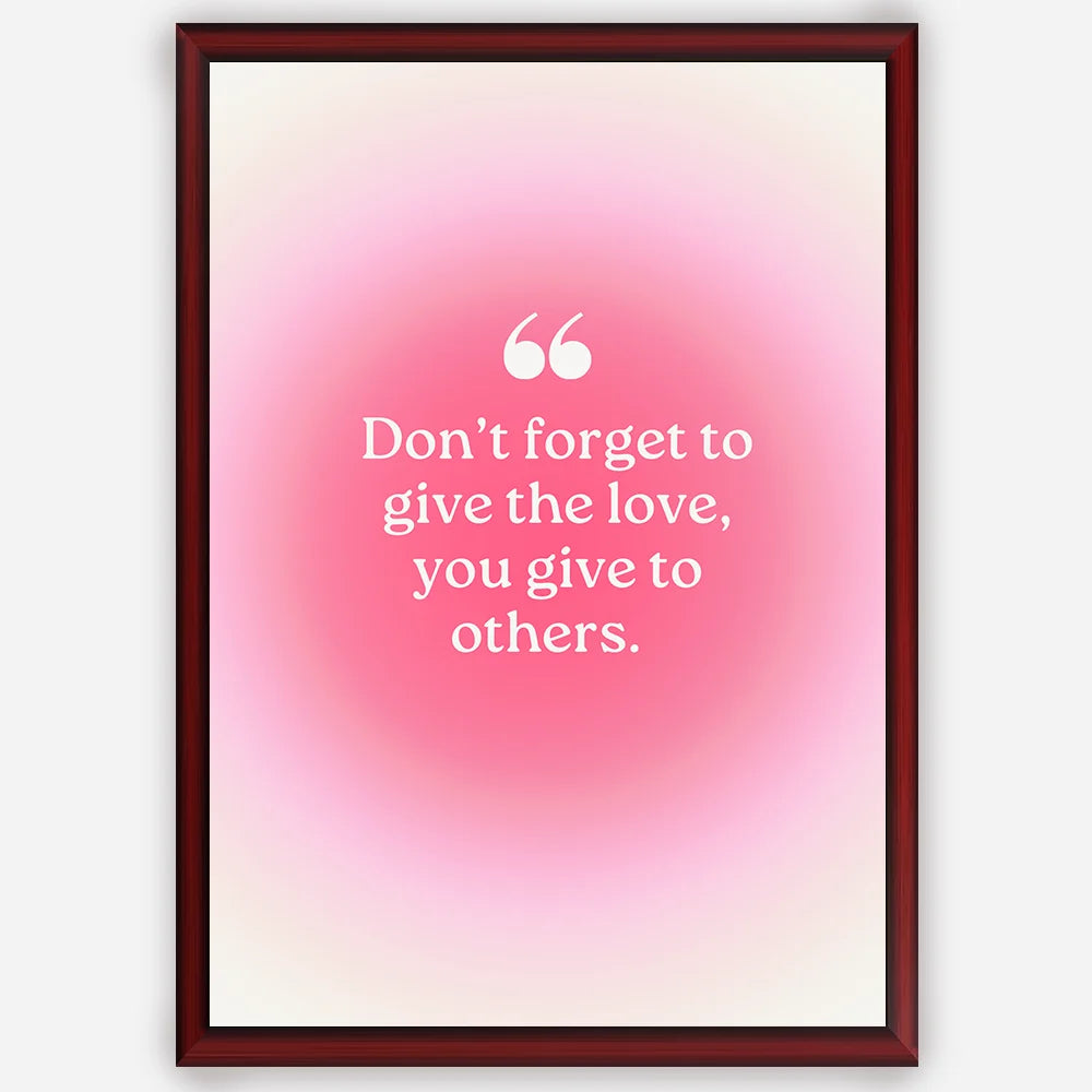Don't forget to give the love- Wall Art A3 Size (297 x 420 mm)