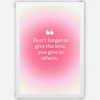 Don't forget to give the love- Wall Art A3 Size (297 x 420 mm)