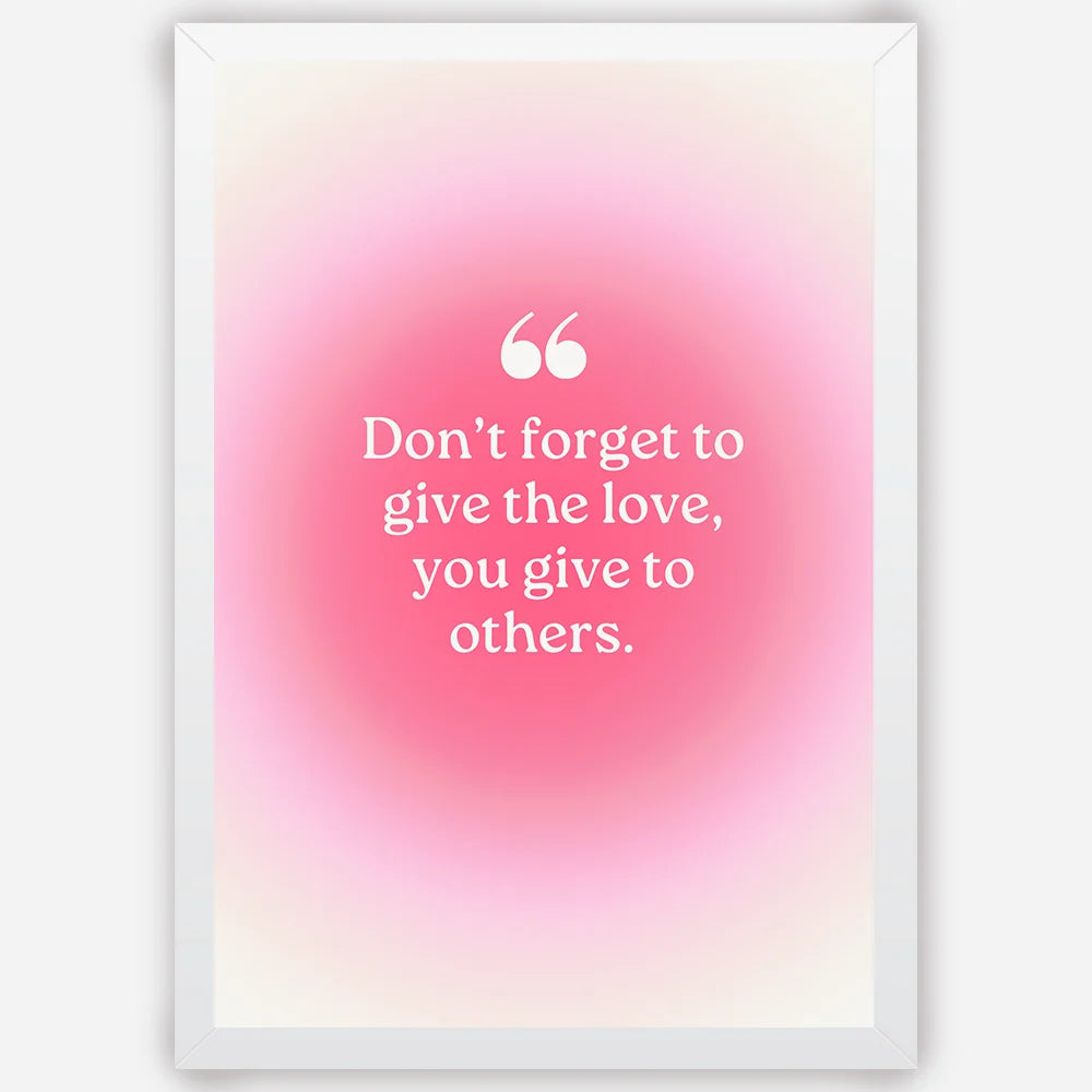 Don't forget to give the love- Wall Art A3 Size (297 x 420 mm)