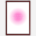 I am the main character of my life - Wall Art A3 Size Photo Frame (297 x 420 mm)