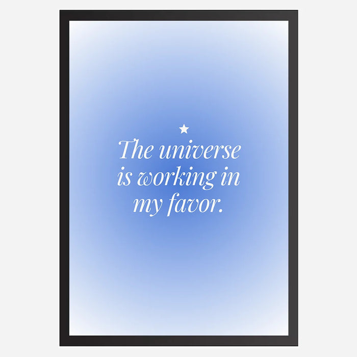 The universe is working in my favor - Wall Art A3 Size Photo Frame (297 x 420 mm)