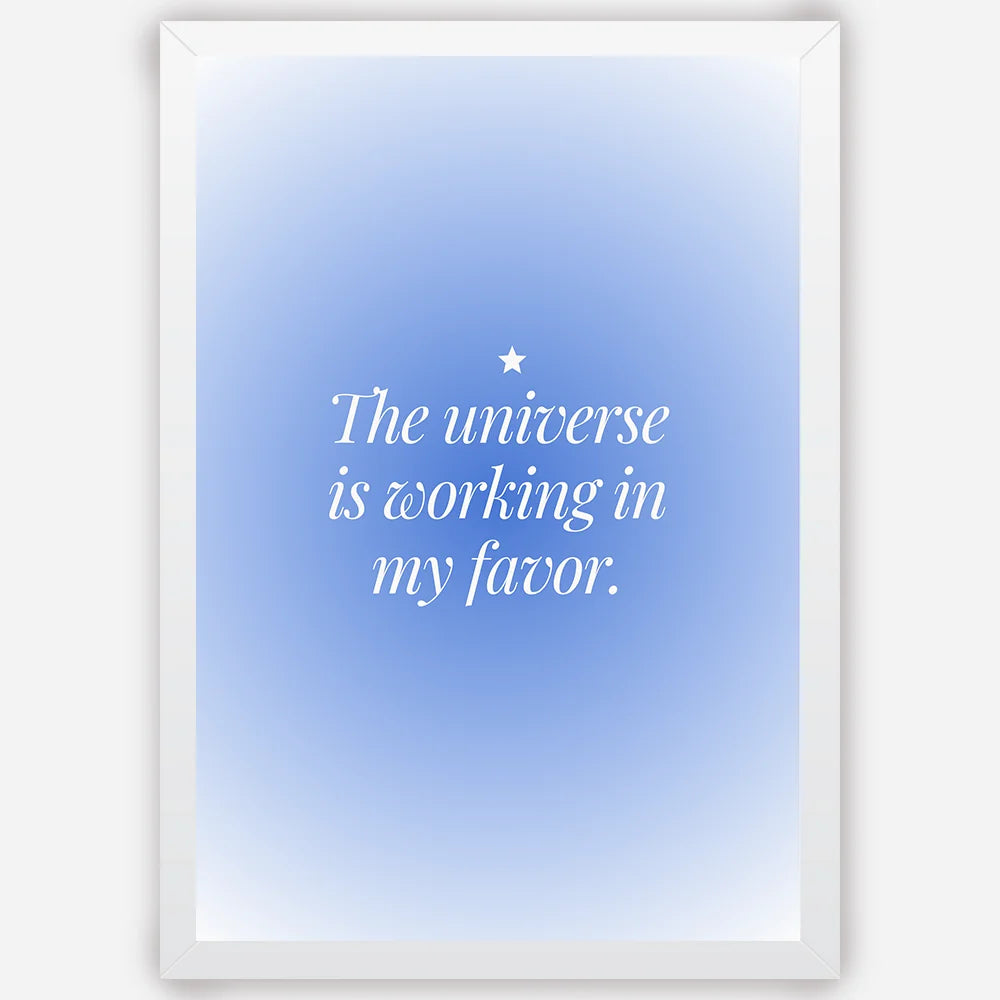 The universe is working in my favor - Wall Art A3 Size Photo Frame (297 x 420 mm)